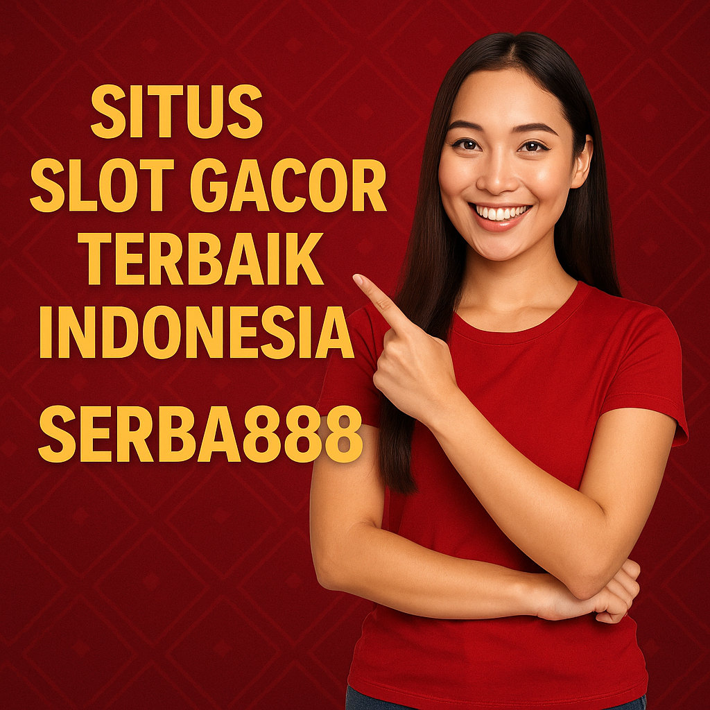 Situs Slot Gacor Terbaik Serba888